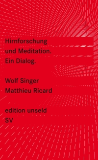 Buchcover: Matthieu Ricard / Wolf Singer. Hirnforschung und Meditation - Ein Dialog. Suhrkamp Verlag, Berlin, 2008.