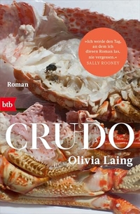 Olivia Laing. Crudo - Roman. btb, München, 2026.
