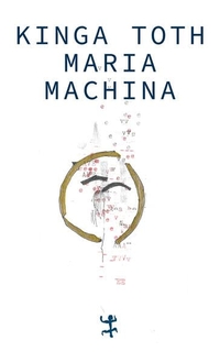Kinga Toth. MARIAMACHINA - Gedichte. Matthes und Seitz, Berlin, 2026. Kinga Toth. MARIAMACHINA - Gedichte. Matthes und Seitz, Berlin, 2026.