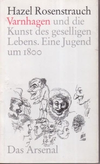 Buchcover: Hazel Rosenstrauch. Varnhagen und die Kunst des geselligen Lebens. Das Arsenal Verlag, Berlin, 2003.