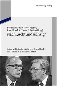 Buchcover: Nach 'Achtundsechzig' - Krisen und Krisenbewusstsein in Deutschland und Frankreich in den 1970er Jahren. Oldenbourg Verlag, München, 2013.