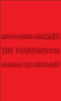 Buchcover: Katharina Hacker. Die Habenichtse - Roman. Suhrkamp Verlag, Berlin, 2006.