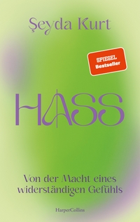 Buchcover: Seyda Kurt. Hass - Von der Macht eines widerständigen Gefühls. Harper Collins, Hamburg, 2023.