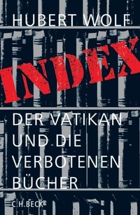 Buchcover: Hubert Wolf. Index - Der Vatikan und die verbotenen Bücher. C.H. Beck Verlag, München, 2006.