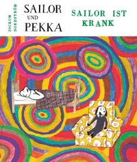 Jockum Nordström. Sailor ist krank - (Ab 4 Jahre). Peridot Verlag, Köln, 2026.
