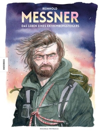 Buchcover: Michele Petrucci. Reinhold Messner - Das Leben eines Extrembergsteigers - Die Comic-Biografie. Knesebeck Verlag, München, 2018.