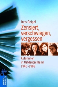 Cover: Ines Geipel. Zensiert, verschwiegen, vergessen - Autorinnen in Ostdeutschland 1945-1989. Patmos Verlag, Ostfildern, 2009.