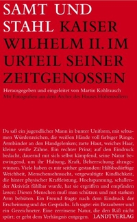Buchcover: Martin Kohlrausch. Samt und Stahl - Kaiser Wilhelm II. im Urteil seiner Zeitgenossen. Landtverlag, Berlin, 2006.