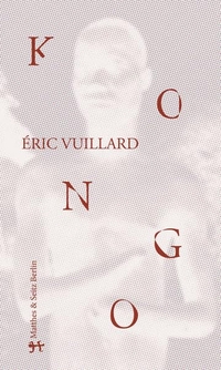 Buchcover: Eric Vuillard. Kongo - Roman. Matthes und Seitz Berlin, Berlin, 2015.