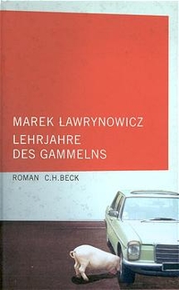 Buchcover: Marek Lawrynowicz. Lehrjahre des Gammelns - Roman. C.H. Beck Verlag, München, 2002.