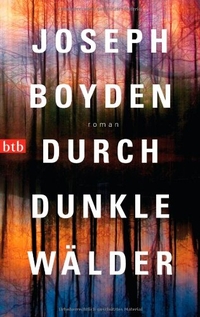 Buchcover: Joseph Boyden. Durch dunkle Wälder. Albrecht Knaus Verlag, München, 2010.