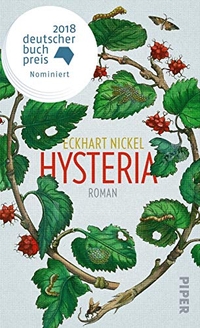 Cover: Eckhart Nickel. Hysteria - Roman. Piper Verlag, München, 2018.