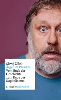 Buchcover: Slavoj Zizek. Ärger im Paradies - Vom Ende der Geschichte zum Ende des Kapitalismus. S. Fischer Verlag, Frankfurt am Main, 2015.
