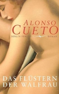 Buchcover: Alonso Cueto. Das Flüstern der Walfrau - Roman. Berlin Verlag, Berlin, 2008.
