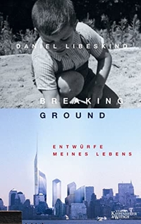 Buchcover: Daniel Libeskind. Breaking Ground - Entwürfe meines Lebens. Kiepenheuer und Witsch Verlag, Köln, 2004.