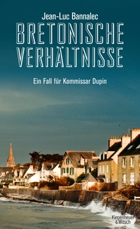 Cover: Jean-Luc Bannalec. Bretonische Verhältnisse - Ein Fall für Kommissar Dupin. Kiepenheuer und Witsch Verlag, Köln, 2012.