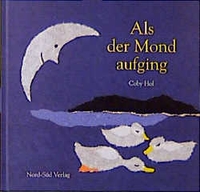 Buchcover: Coby Hol. Als der Mond aufging - (Ab 4 Jahre). NordSüd Verlag, Zürich, 2000.