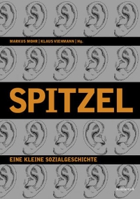 Buchcover: Markus Mohr (Hg.) / Klaus Viehmann (Hg.). Spitzel - Eine kleine Sozialgeschichte. Assoziation A Verlag, Berlin - Hamburg, 2004.