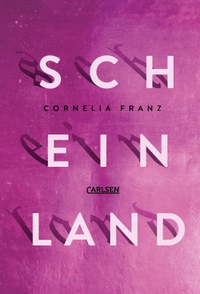 Cornelia Franz. Scheinland - (Ab 14 Jahren). Carlsen Verlag, Hamburg, 2026. Cornelia Franz. Scheinland - (Ab 14 Jahren). Carlsen Verlag, Hamburg, 2026.