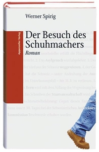 Buchcover: Werner Spirig. Der Besuch des Schuhmachers - Roman. Appenzeller Verlag, Herisau, 2003.