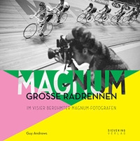 Buchcover: Guy Andrews. MAGNUM - Große Radrennen im Visier berühmter Magnum-Fotografen. Sieveking Verlag, München, 2016.