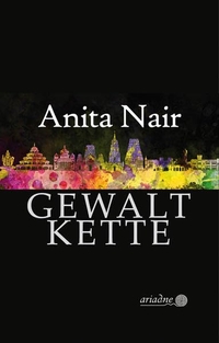 Buchcover: Anita Nair. Gewaltkette - Kriminalroman. Argument Verlag, Hamburg, 2017.