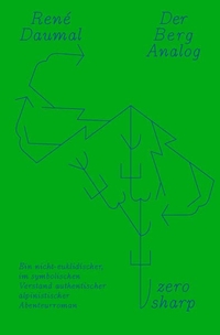 Cover: Rene Daumal. Der Berg Analog - Ein nicht-euklidischer, im symbolischen Verstand authentischer alpinistischer Abenteurroman. Zero Sharp, Berlin, 2017.