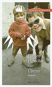 Buchcover: Teresa Präauer. Für den Herrscher aus Übersee - Roman. Wallstein Verlag, Göttingen, 2012.