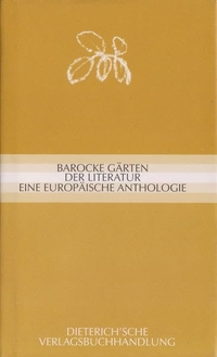 Buchcover: Werner von Koppenfels (Hg.). Barocke Gärten der Literatur - Eine europäische Anthologie. Dieterichsche Verlagsbuchhandlung, Mainz, 2007.
