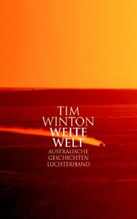 Buchcover: Tim Winton. Weite Welt - Australische Geschichten. Luchterhand Literaturverlag, München, 2007.