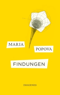 Buchcover: Maria Popova. Findungen. Diogenes Verlag, Zürich, 2020.