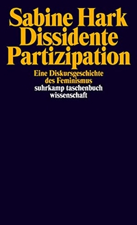 Buchcover: Sabine Hark. Dissidente Partizipation - Eine Diskursgeschichte des Feminismus. Suhrkamp Verlag, Berlin, 2006.