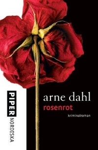 Buchcover: Arne Dahl. Rosenrot - Kriminalroman. Piper Verlag, München, 2006.