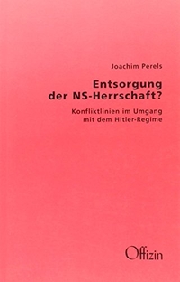 Buchcover: Joachim Perels. Entsorgung der NS-Herrschaft - Konfliktllinien im Umgang mit dem Hitler-Regime. Offizin Verlag, Zürich, 2004.