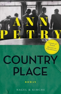 Buchcover: Ann Petry. Country Place - Roman. Nagel und Kimche Verlag, Zürich, 2021.