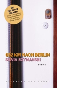 Cover: Silvia Szymanski. 652 km nach Berlin - Roman. Mit CD. Hoffmann und Campe Verlag, Hamburg, 2002.