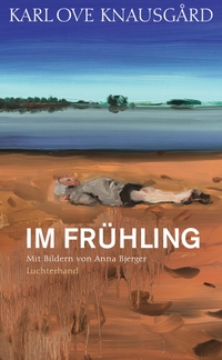 Buchcover: Karl Ove Knausgard. Im Frühling - Roman. Luchterhand Literaturverlag, München, 2018.