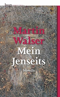 Buchcover: Martin Walser. Mein Jenseits - Novelle. Berlin University Press, Berlin, 2010.