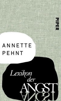 Buchcover: Annette Pehnt. Lexikon der Angst. Piper Verlag, München, 2013.