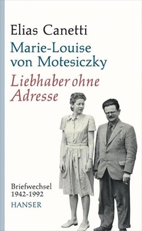 Buchcover: Elias Canetti / Marie-Louise von Motesiczky. Liebhaber ohne Adresse - Briefwechsel 1942-1992. Carl Hanser Verlag, München, 2011.