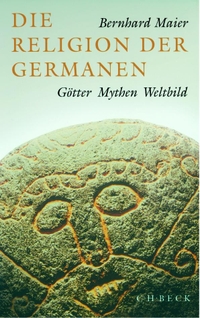 Buchcover: Bernhard Maier. Die Religion der Germanen - Götter - Mythen - Weltbild. C.H. Beck Verlag, München, 2003.