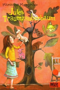 Buchcover: Marianne Musgrove. Jules Traumzauberbaum - (Ab 8 Jahre). Beltz und Gelberg Verlag, Weinheim, 2009.