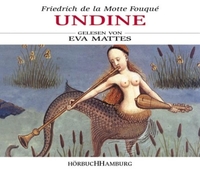 Cover: Friedrich de la Motte Fouque. Undine - Gelesen von Eva Mattes. 3 CDs. Hörbuch Hamburg, Hamburg, 2002.