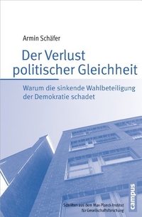 Buchcover: Armin Schäfer. Der Verlust politischer Gleichheit - Warum die sinkende Wahlbeteiligung der Demokratie schadet. Campus Verlag, Frankfurt am Main, 2015.