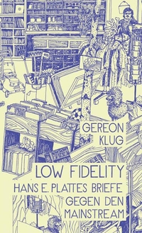 Buchcover: Gereon Klug. Low Fidelity - 70 Briefe gegen den Mainstream. Haffmans und Tolkemitt, Berlin, 2014.