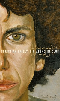 Buchcover: Christian Gailly. Ein Abend im Club - Roman. Berlin Verlag, Berlin, 2003.