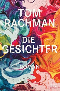Buchcover: Tom Rachman. Die Gesichter - Roman. dtv, München, 2018.