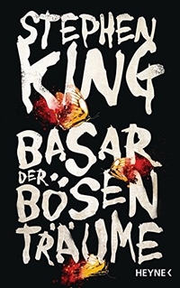 Buchcover: Stephen King. Basar der bösen Träume. Heyne Verlag, München, 2016.