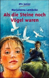 Buchcover: Marjaleena Lembcke. Als die Steine noch Vögel waren - (Ab 11 Jahre). dtv, München, 2000.