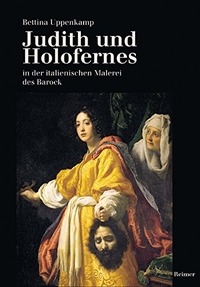 Buchcover: Bettina Uppenkamp. Judith und Holofernes in der italienischen Malerei des Barock - Dissertation. Dietrich Reimer Verlag, Berlin, 2004.
